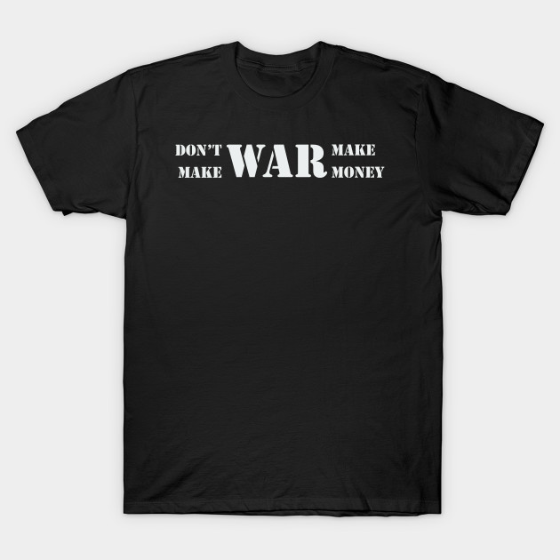 Don't make war, make money! by VellArt